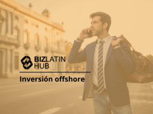 A man wearing a suit and tie is talking on a phone while carrying a bag over his shoulder. The background shows a street with buildings. The text on the image reads, "BIZLATIN HUB Inversión offshore.