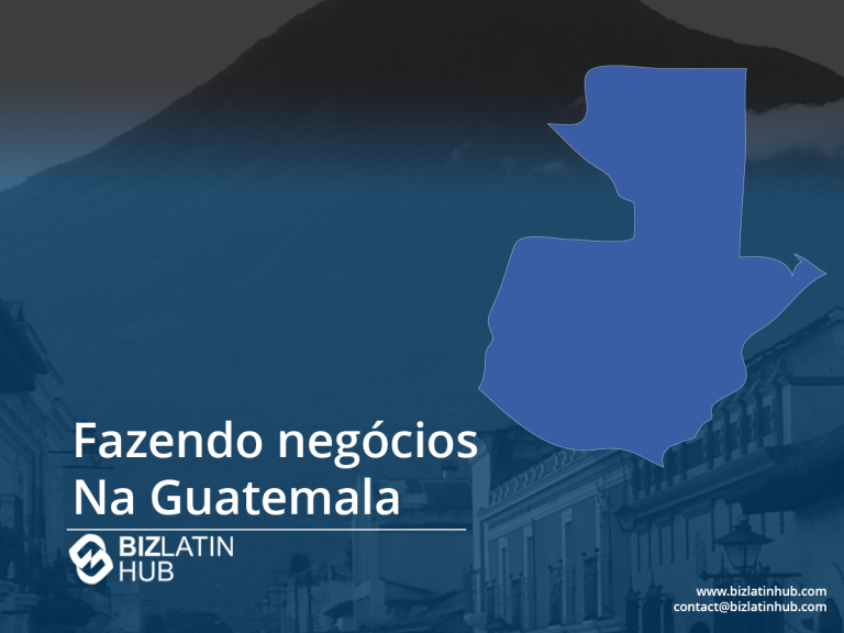 Um gráfico com o texto "Doing Business in Guatemala" apresenta uma silhueta azul da Guatemala. O plano de fundo mostra uma montanha com uma paisagem urbana parcialmente visível. A marca e as informações de contato do BizLatin Hub aparecem na parte inferior.